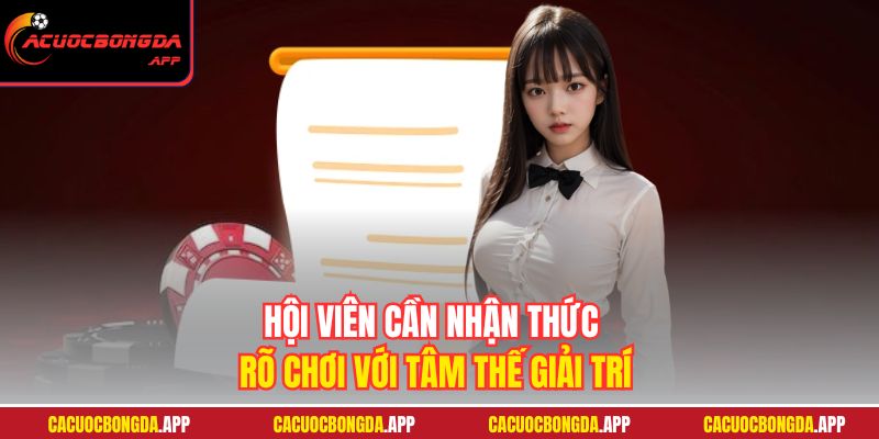 Hội viên cần nhận thức rõ chơi với tâm thế giải trí