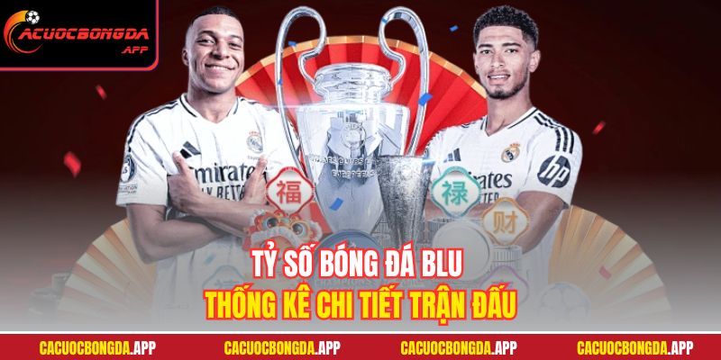 Tỷ số bóng đá Blu thống kê chi tiết trận đấu